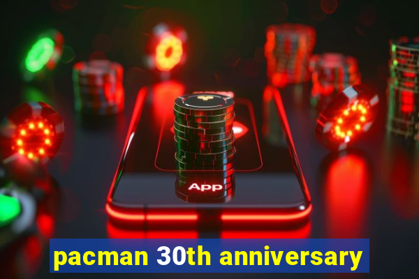 pacman 30th anniversary